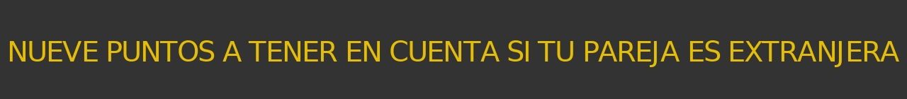 9 puntos a tener en cuenta si tu pareja es extranjera